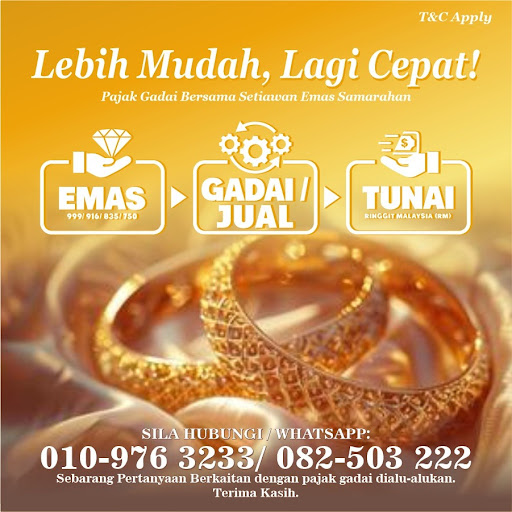Pajak Gadai Setiawan Emas - Kota Samarahan Pajak Gadai Setiawan Emas - Kota Samarahan