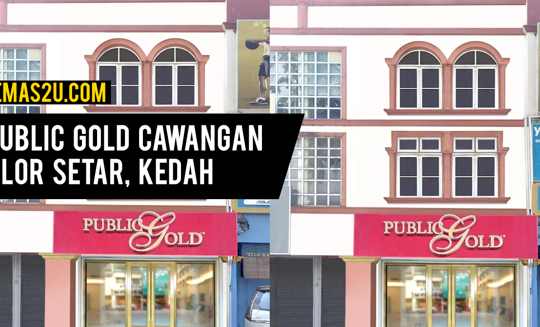 PUBLIC GOLD MARKETING SDN BHD (ALOR SETAR BRANCH) 1 public gold marketing sdn bhd alor setar branch